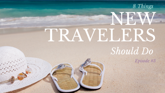 Episode 3:  Steps New Travelers Should Do