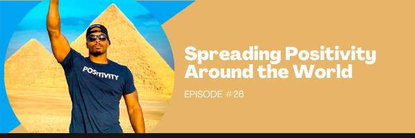 Episode 26:  Spreading Positivity Around the World with Phil Calvert