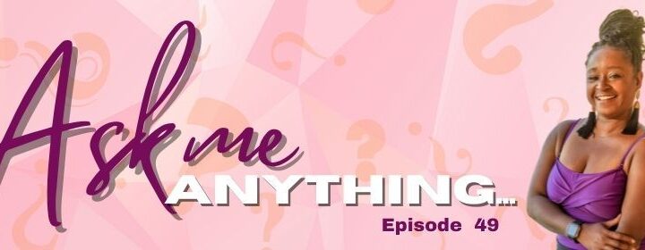 Episode 49: Ask Me Anything