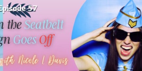 Episode 57: When The Seat Belt Sign Goes Off with Nicole L. Davis
