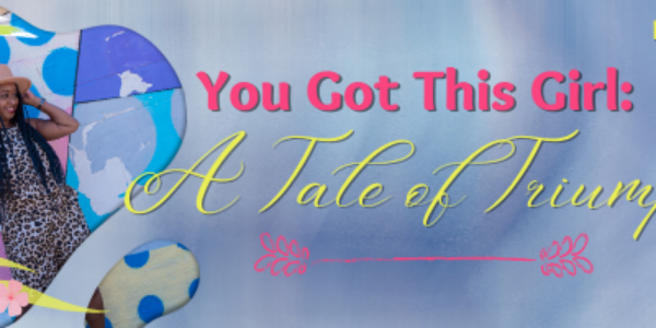 Episode 63: You Got This Girl: A Tale of Triumph