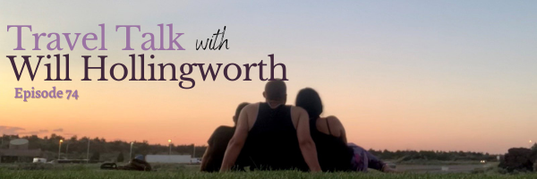Episode 74: Travel Talk with Will Hollingworth